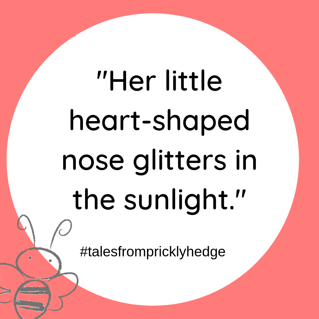 BOOK QUOTES "Her little heart-shaped nose glitters in the sunlight." #pricklyhedge #bookquotes #savewildlife